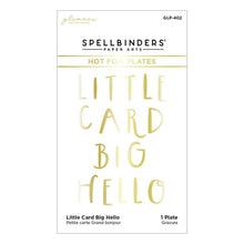 Load image into Gallery viewer, Spellbinders Paper Arts Little Card Big Hello Glimmer Hot Foil Plate (GLP-402)
